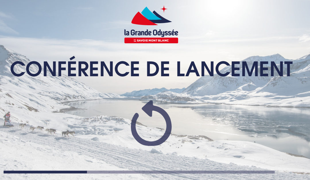 Conférence de lancement de la 18e édition de la Grande Odyssée Savoie Mont Blanc